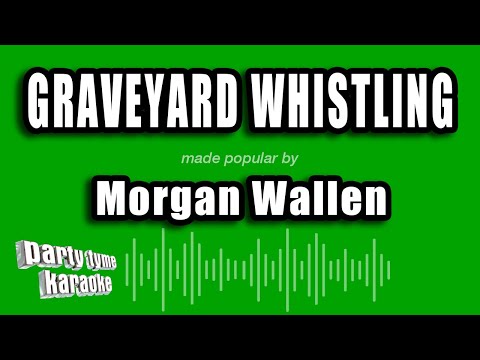 Morgan Wallen - Graveyard Whistling