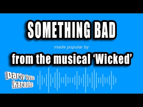 Wicked - Something Bad