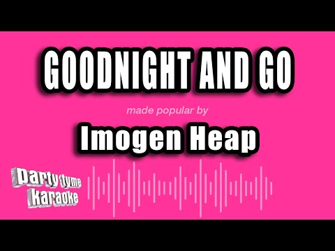 Imogen Heap - Goodnight and Go