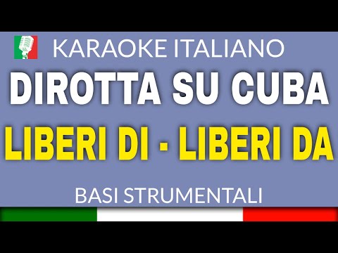 DIROTTA SU CUBA - LIBERI DI LIBERI DA