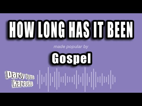 Gospel - How Long Has It Been