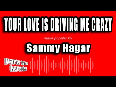 Sammy Hagar - Your Love Is Driving Me Crazy