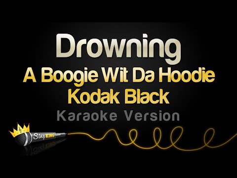 A Boogie Wit Da Hoodie, Kodak Black - Drowning