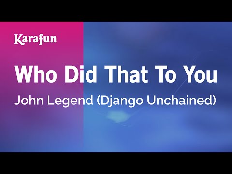 John Legend - Who Did That to You