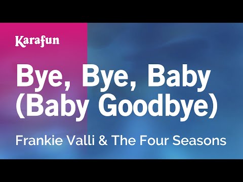 Frankie Valli & The Four Seasons - Bye, Bye, Baby (Baby Goodbye)