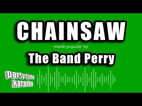 The Band Perry - Chainsaw