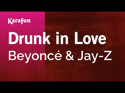 Beyoncé & Jay-Z - Drunk in Love