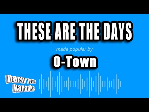 O-Town - These Are The Days