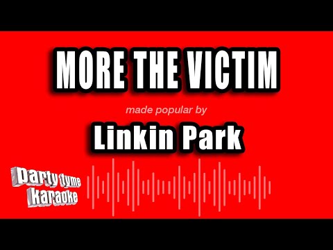 Linkin Park - More The Victim