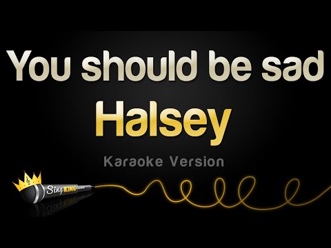 Halsey - You should be sad