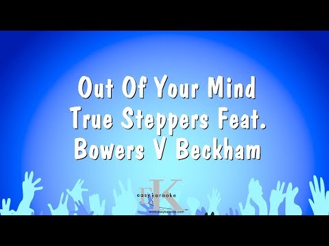 True Steppers Feat. Bowers V Beckham - Out Of Your Mind