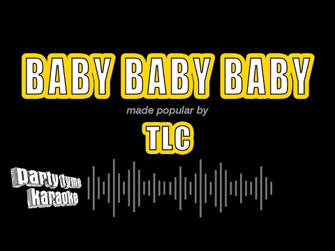 TLC - Baby Baby Baby
