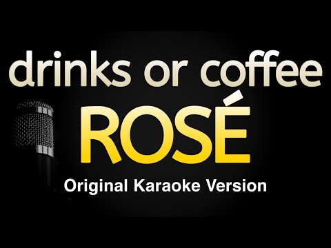 ROSÉ - drinks or coffee