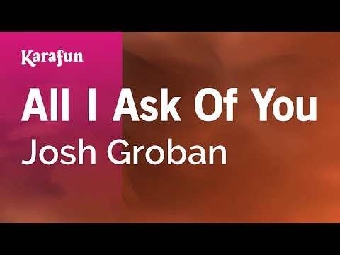 Josh Groban - All I Ask of You