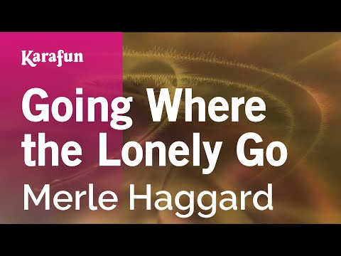 Merle Haggard - Going Where the Lonely Go
