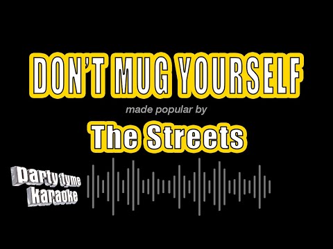 The Streets - Don't Mug Yourself