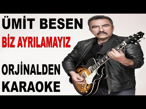 ÜMİT BESEN BİZ AYRILAMAYIZ