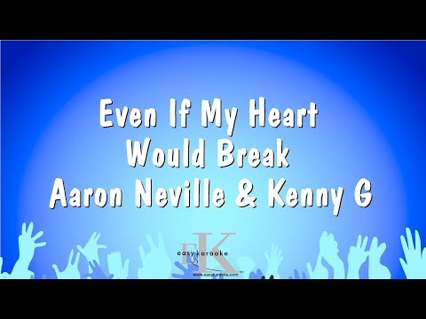 Aaron Neville & Kenny G - Even If My Heart Would Break