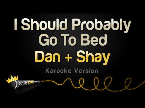 Dan + Shay - I Should Probably Go To Bed