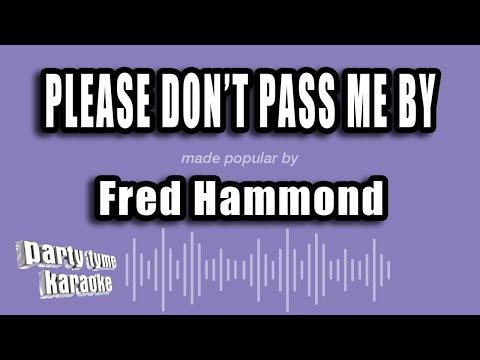 Fred Hammond - Please Don't Pass Me By