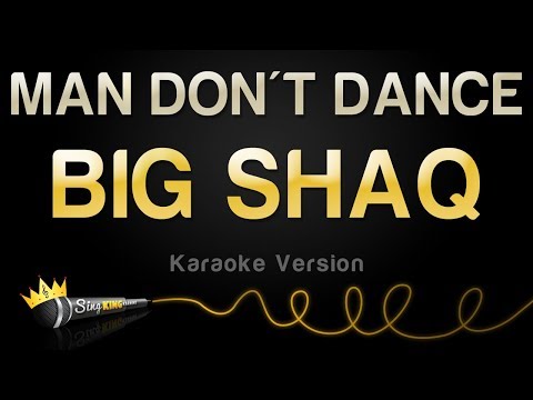 BIG SHAQ - MAN DON'T DANCE