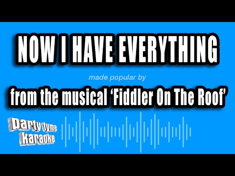 Fiddler On The Roof - Now I Have Everything