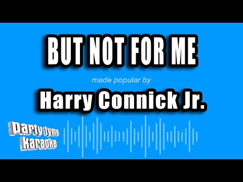 Harry Connick Jr. - But Not For Me