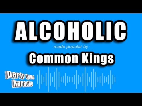 Common Kings - Alcoholic