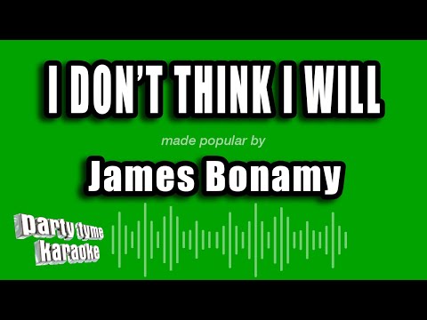 James Bonamy - I Don't Think I Will