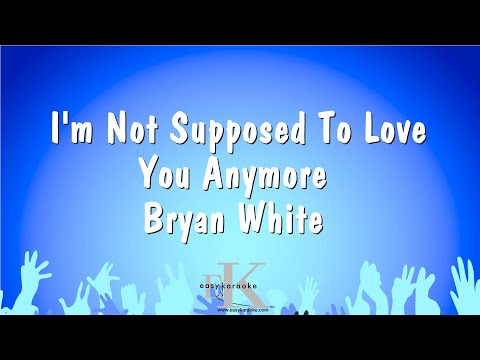 Bryan White - I'm Not Supposed To Love You Anymore