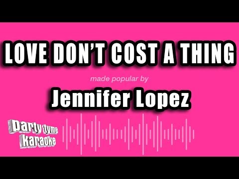 Jennifer Lopez - Love Don't Cost A Thing
