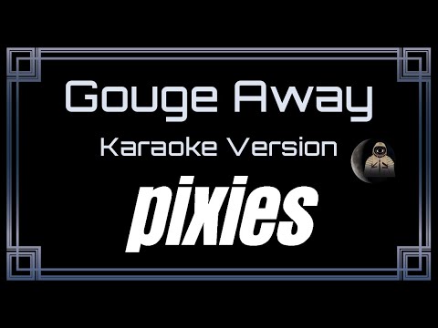 Pixies - Gouge Away