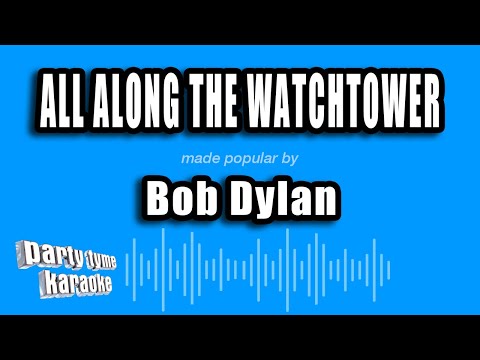 Bob Dylan - All Along the Watchtower