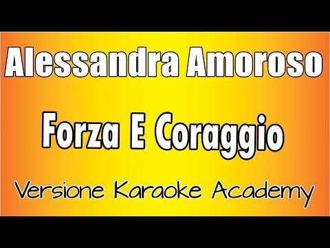 Alessandra Amoroso - Forza E Coraggio