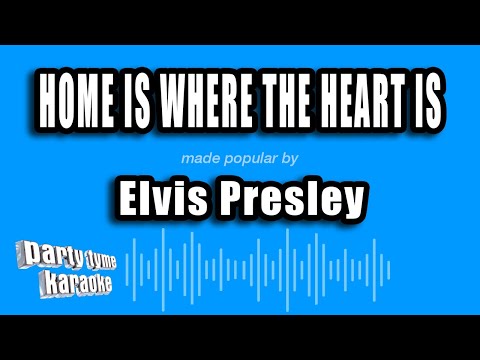 Elvis Presley - Home Is Where The Heart Is