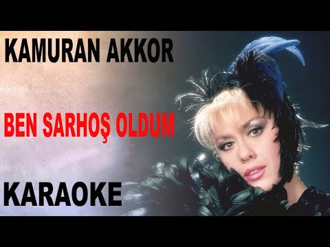 KAMURAN AKKOR BEN SARHOŞ OLDUM