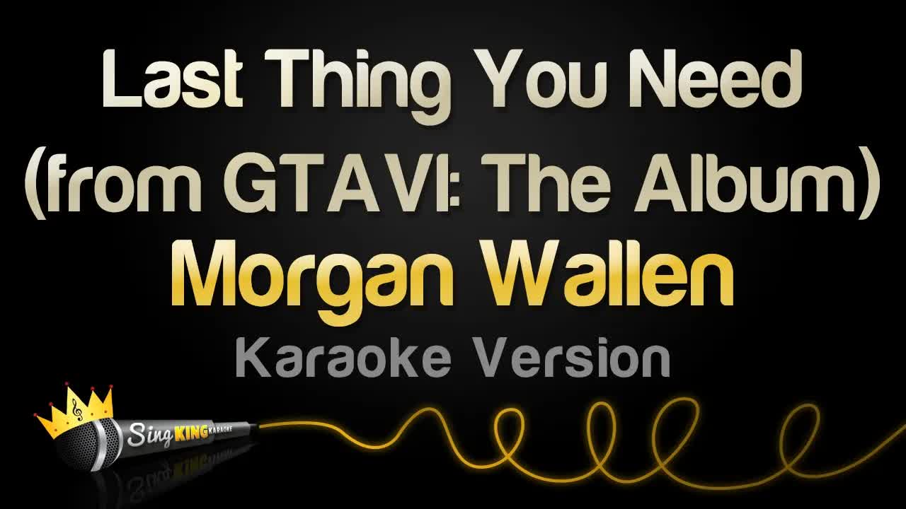 Morgan Wallen - Last Thing You Need (from GTAVI: The Album)