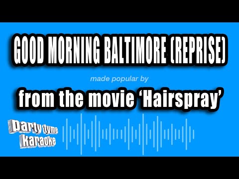 Hairspray - Good Morning Baltimore (Reprise)