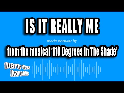 110 Degrees In The Shade - Is It Really Me