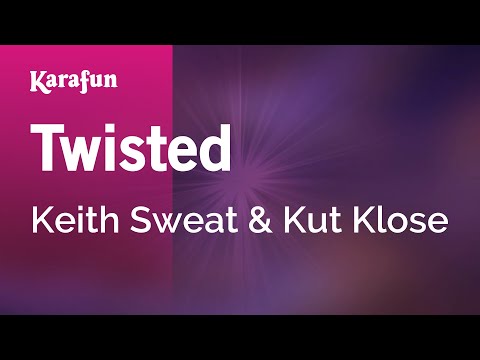 Keith Sweat & Kut Klose - Twisted