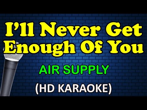 Air Supply - I'LL NEVER GET ENOUGH OF YOU
