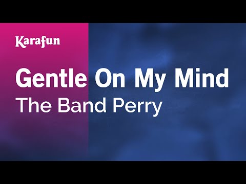 The Band Perry - Gentle On My Mind