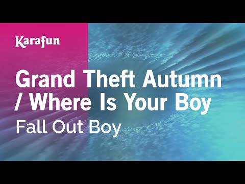 Fall Out Boy - Grand Theft Autumn / Where Is Your Boy