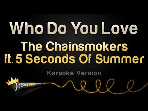 The Chainsmokers feat. 5 Seconds Of Summer - Who Do You Love