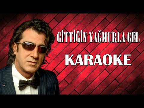 GİTTİĞİN YAĞMURLA GEL Versiyon