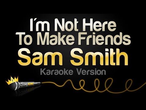 Sam Smith - I'm Not Here to Make Friends