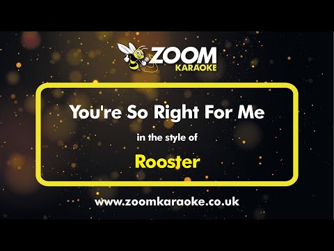 Rooster - You're So Right For Me