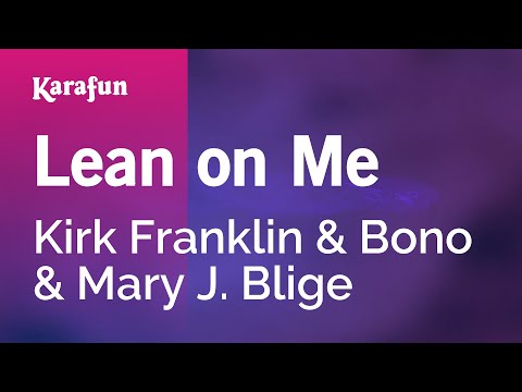 Kirk Franklin & Bono & Mary J. Blige - Lean on Me