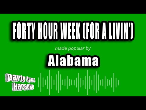 Alabama - Forty Hour Week (For A Livin')