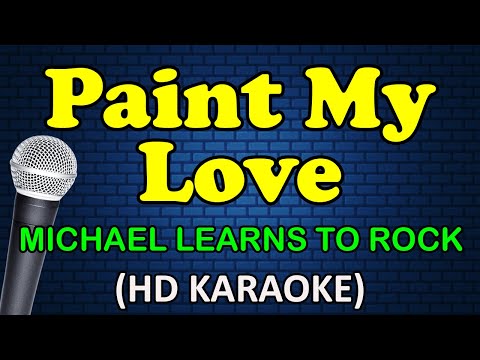 Michael Learns to Rock - PAINT MY LOVE
